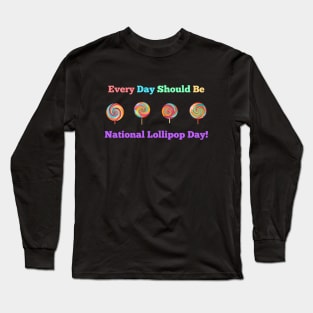 Lollipop Delight: Celebrate Every Day! Long Sleeve T-Shirt